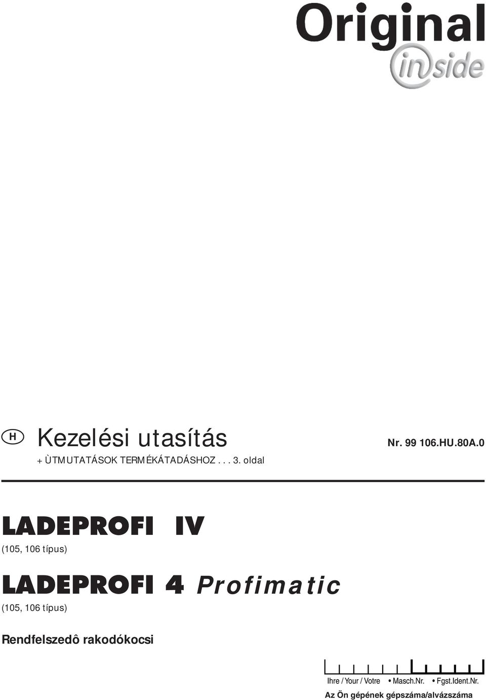 0 LADEPROFI IV (105, 106 típus) LADEPROFI 4 Profimatic (105,