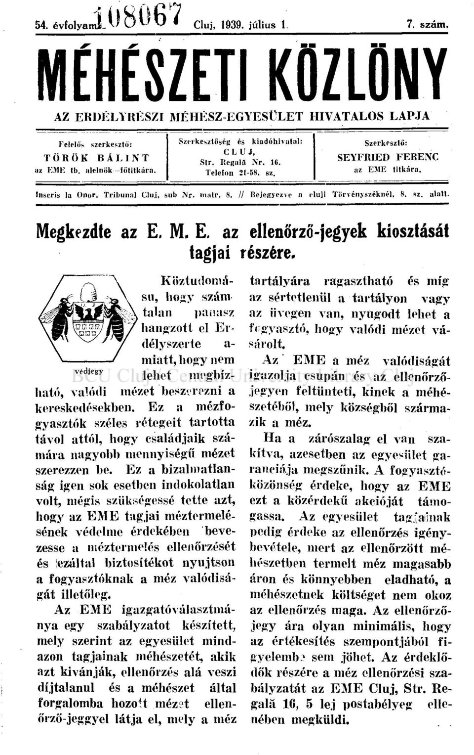 // Bejegyezve a fluji Törvényszéknél. 8. sz. alatt. Megkezdte az E. M. E. az ellenőrző-jegyek kiosztását tagjai részére.