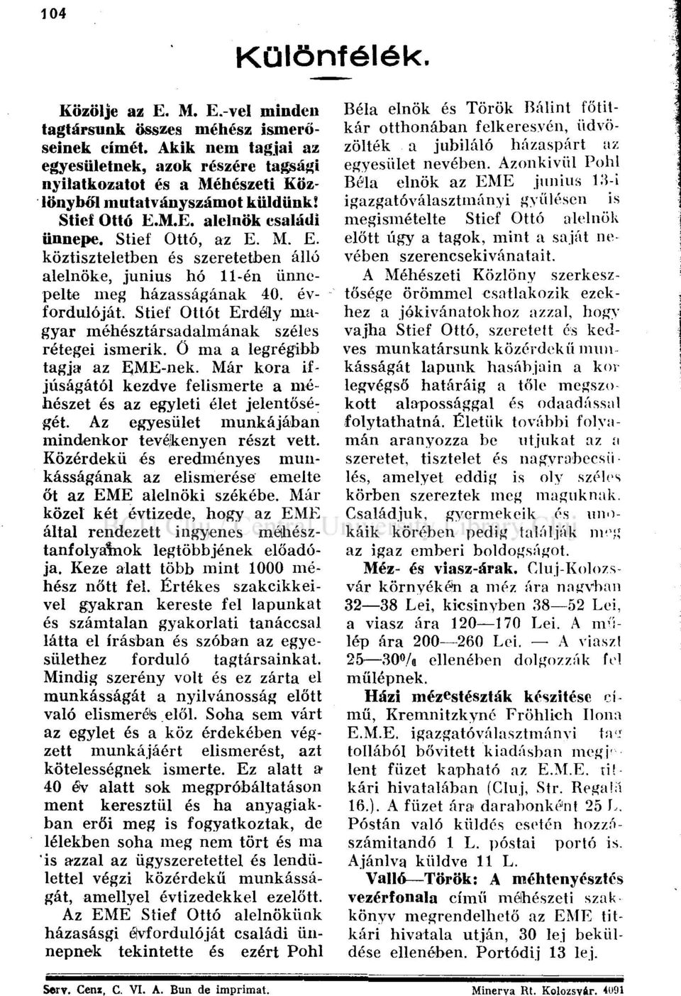 M.E. alelnök családi ünnepe. Stieí Ottó, az E. M. E. köztiszteletben és szeretetben álló alelnöke, június hó 11-én ünnepelte meg házasságának 40. évfordulóját.