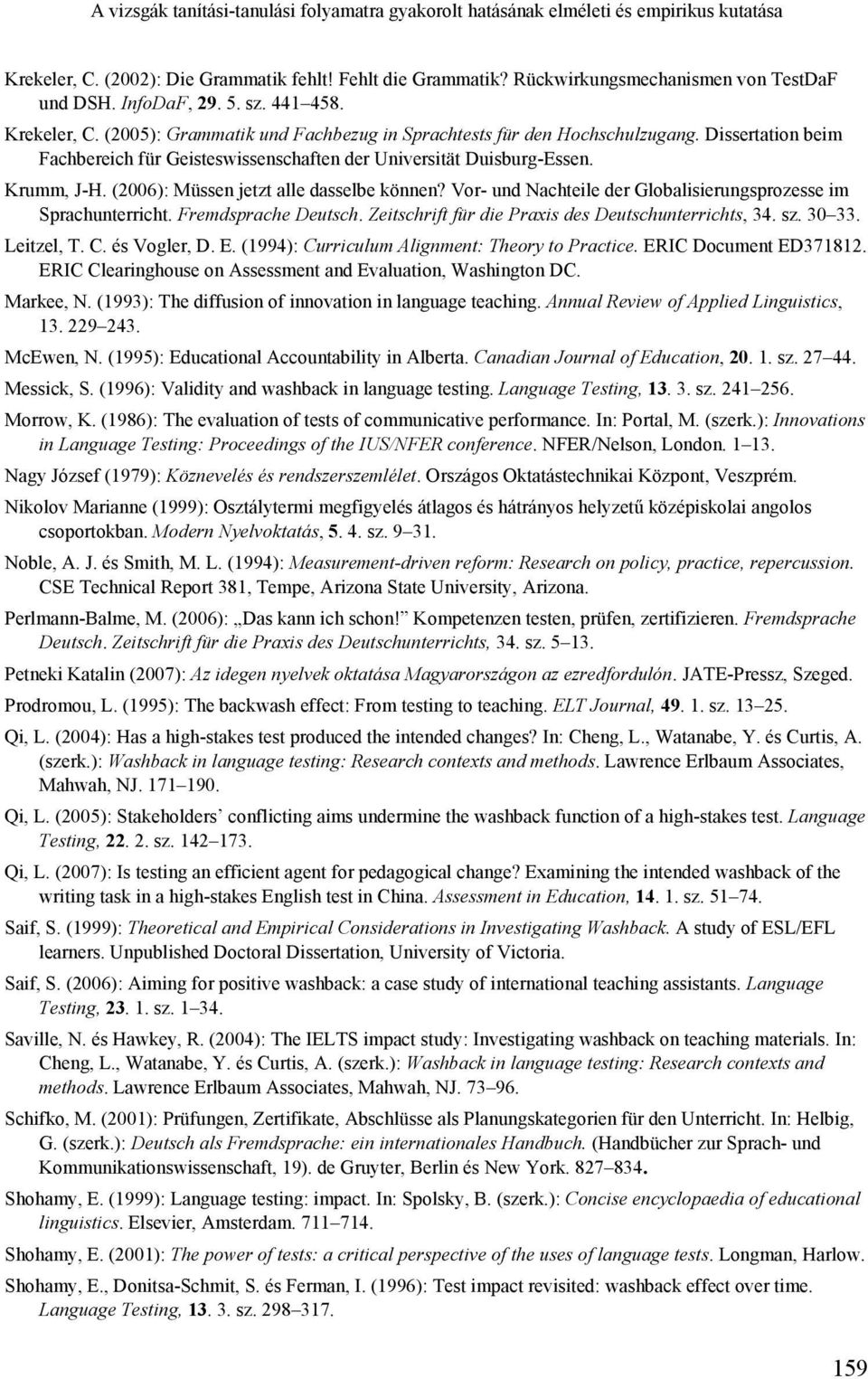 Dissertation beim Fachbereich für Geisteswissenschaften der Universität Duisburg-Essen. Krumm, J-H. (2006): Müssen jetzt alle dasselbe können?