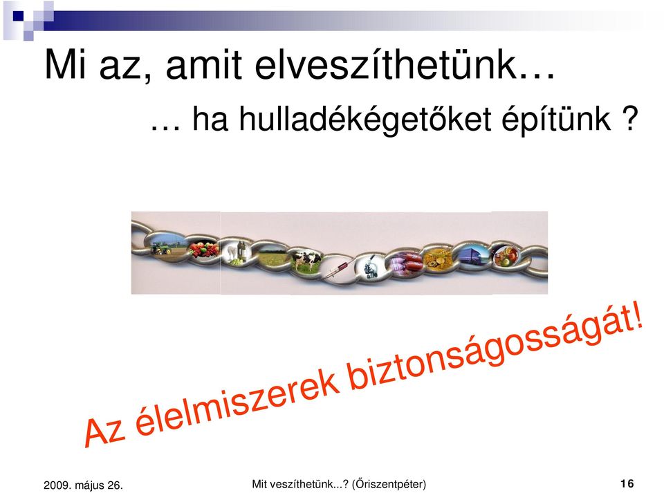 Az élelmiszerek biztonságosságát!
