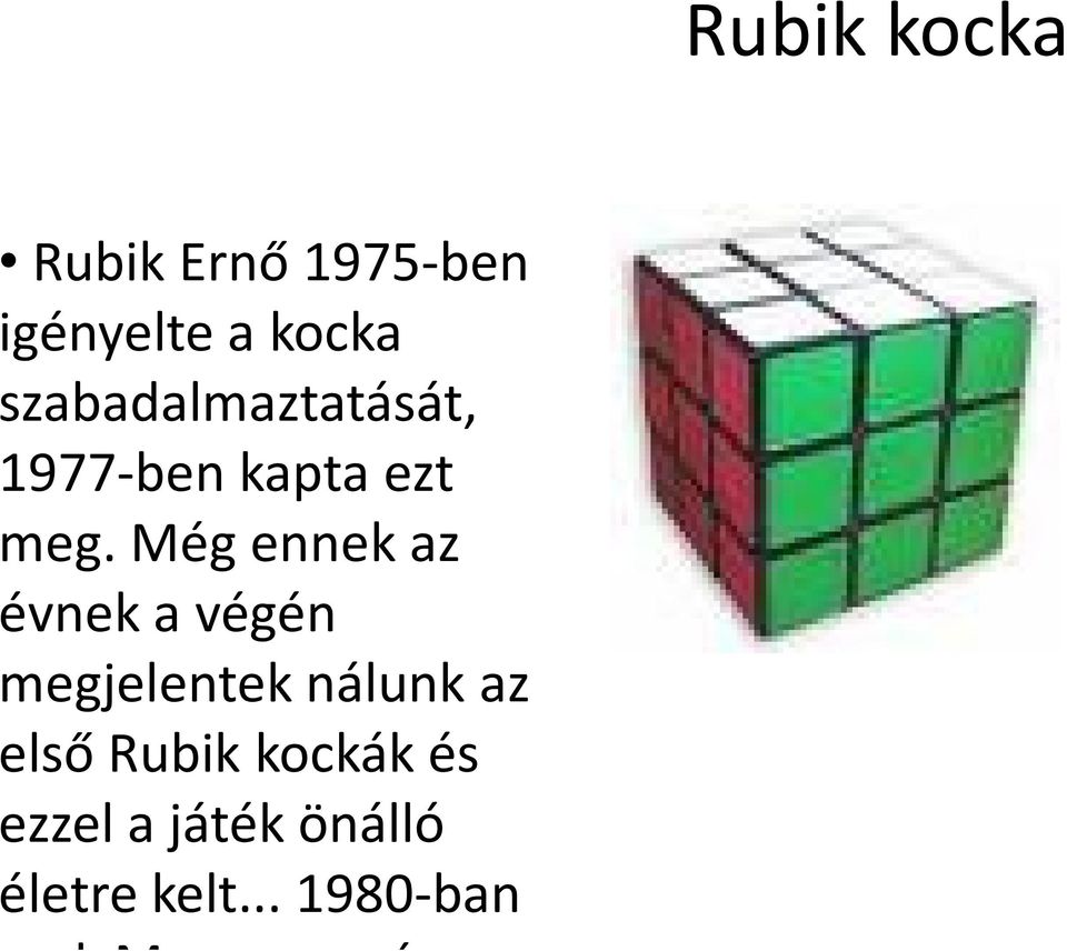 Még ennek az évnek a végén megjelentek nálunk az első