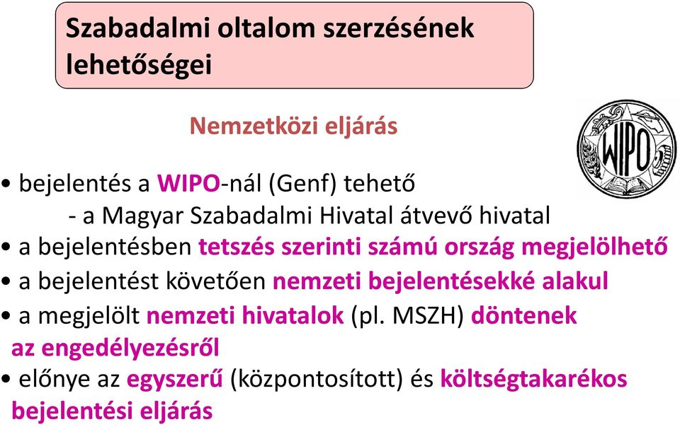 megjelölhető a bejelentést követően nemzeti bejelentésekké alakul a megjelölt nemzeti hivatalok(pl.