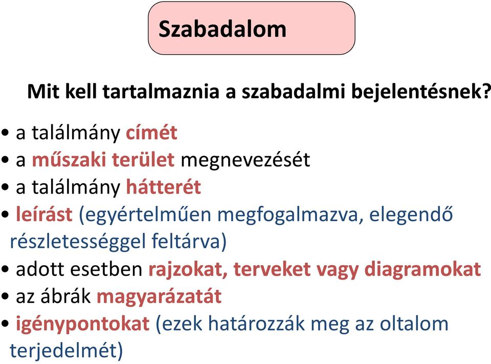 leírást(egyértelműen megfogalmazva, elegendő részletességgel feltárva) adott