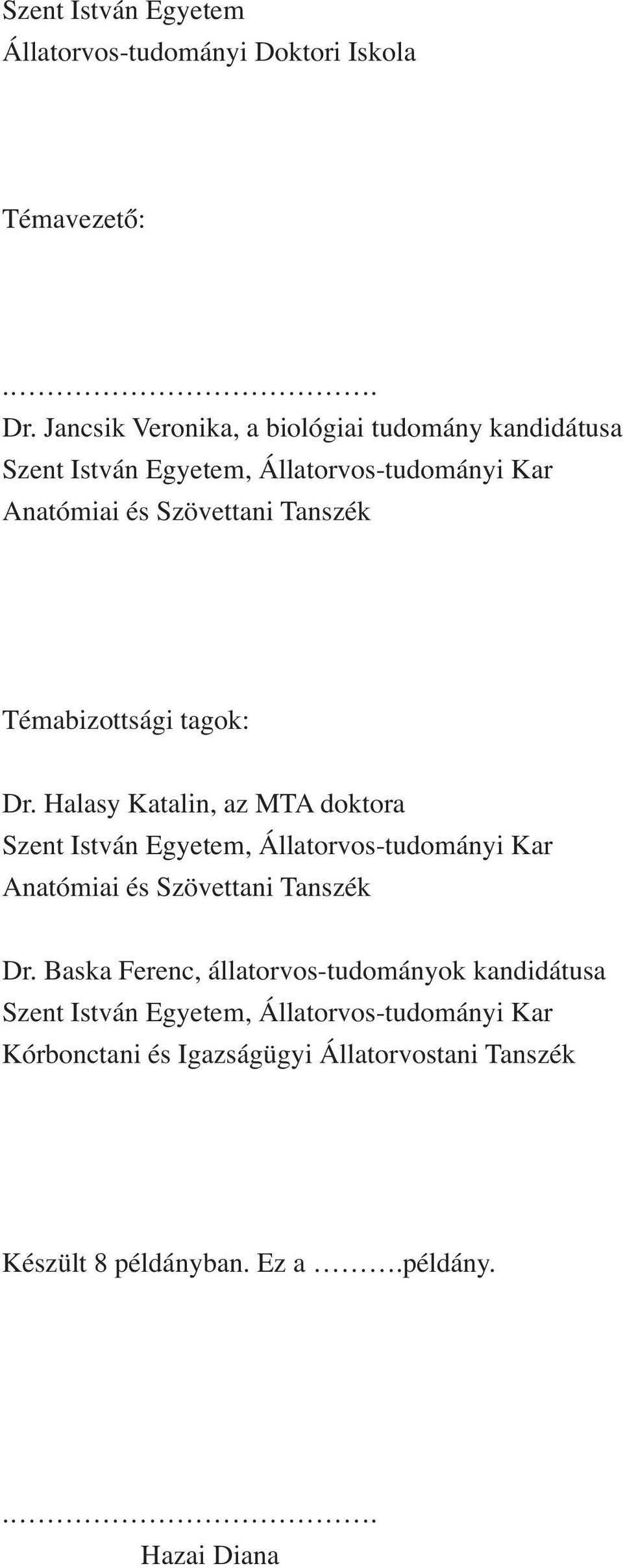 Témabizottsági tagok: Dr.