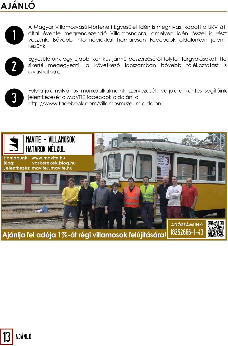Bővebb információkkal hamarosan Facebook oldalunkon jelentkezünk. Egyesületünk egy újabb ikonikus jármű beszerzéséről folytat tárgyalásokat.