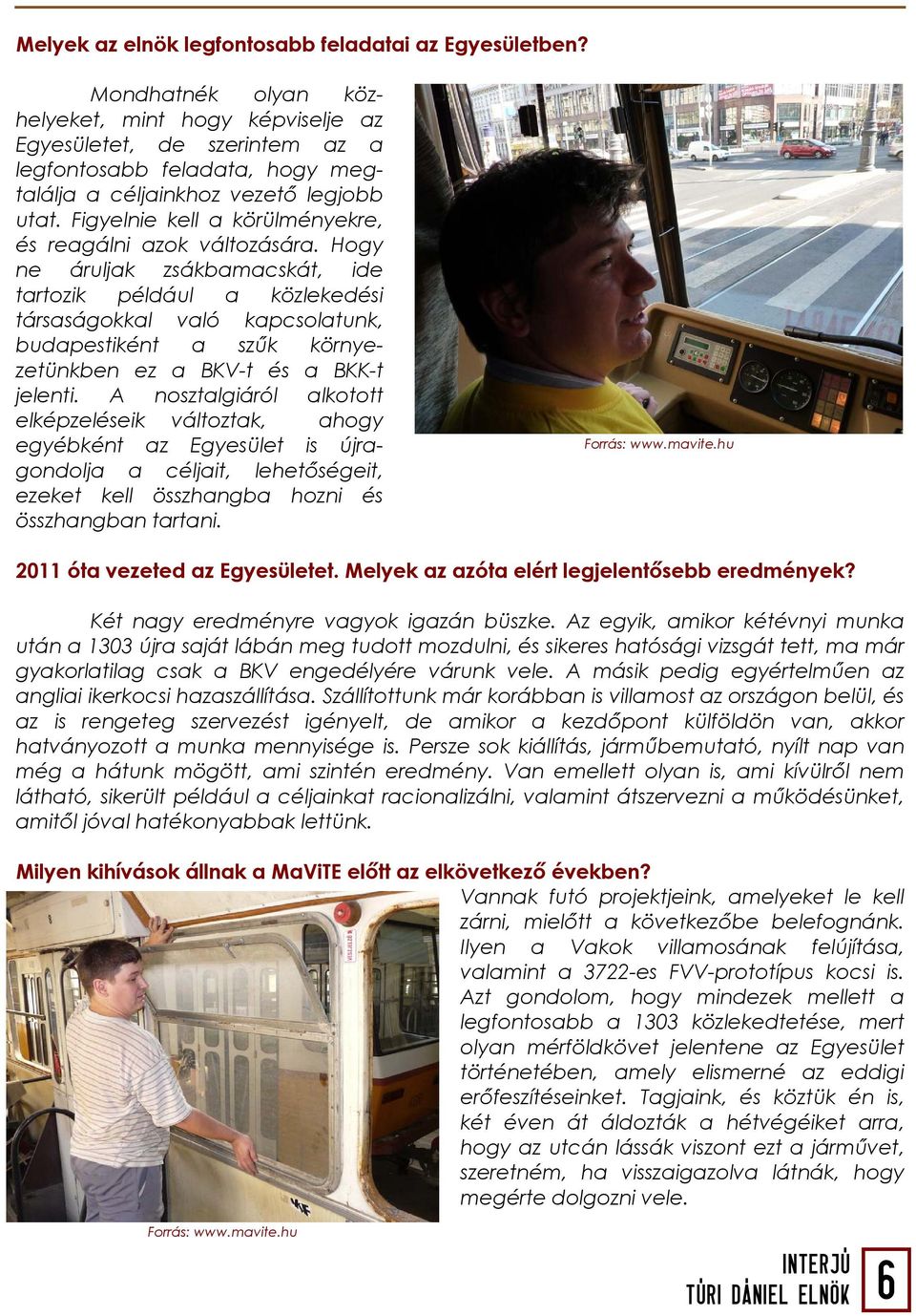 Figyelnie kell a körülményekre, és reagálni azok változására.