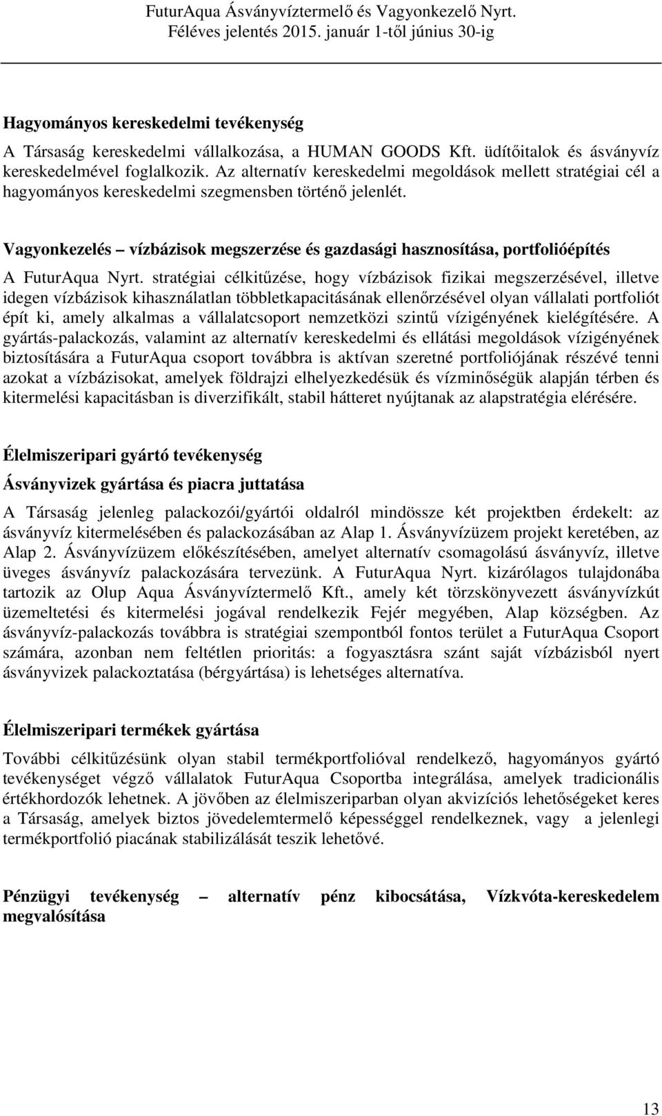 Vagyonkezelés vízbázisok megszerzése és gazdasági hasznosítása, portfolióépítés A FuturAqua Nyrt.