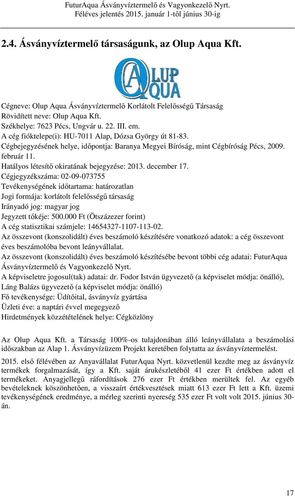 Hatályos létesítő okiratának bejegyzése: 2013. december 17.
