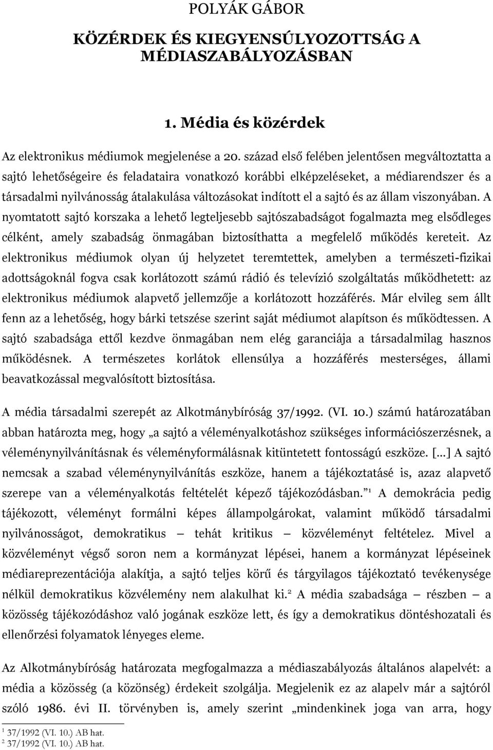 a sajtó és az állam viszonyában.