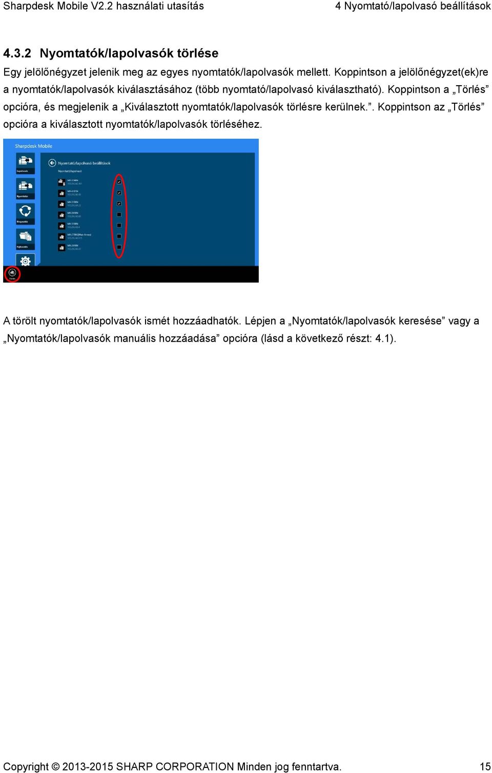 Koppintson a Törlés opcióra, és megjelenik a Kiválasztott nyomtatók/lapolvasók törlésre kerülnek.