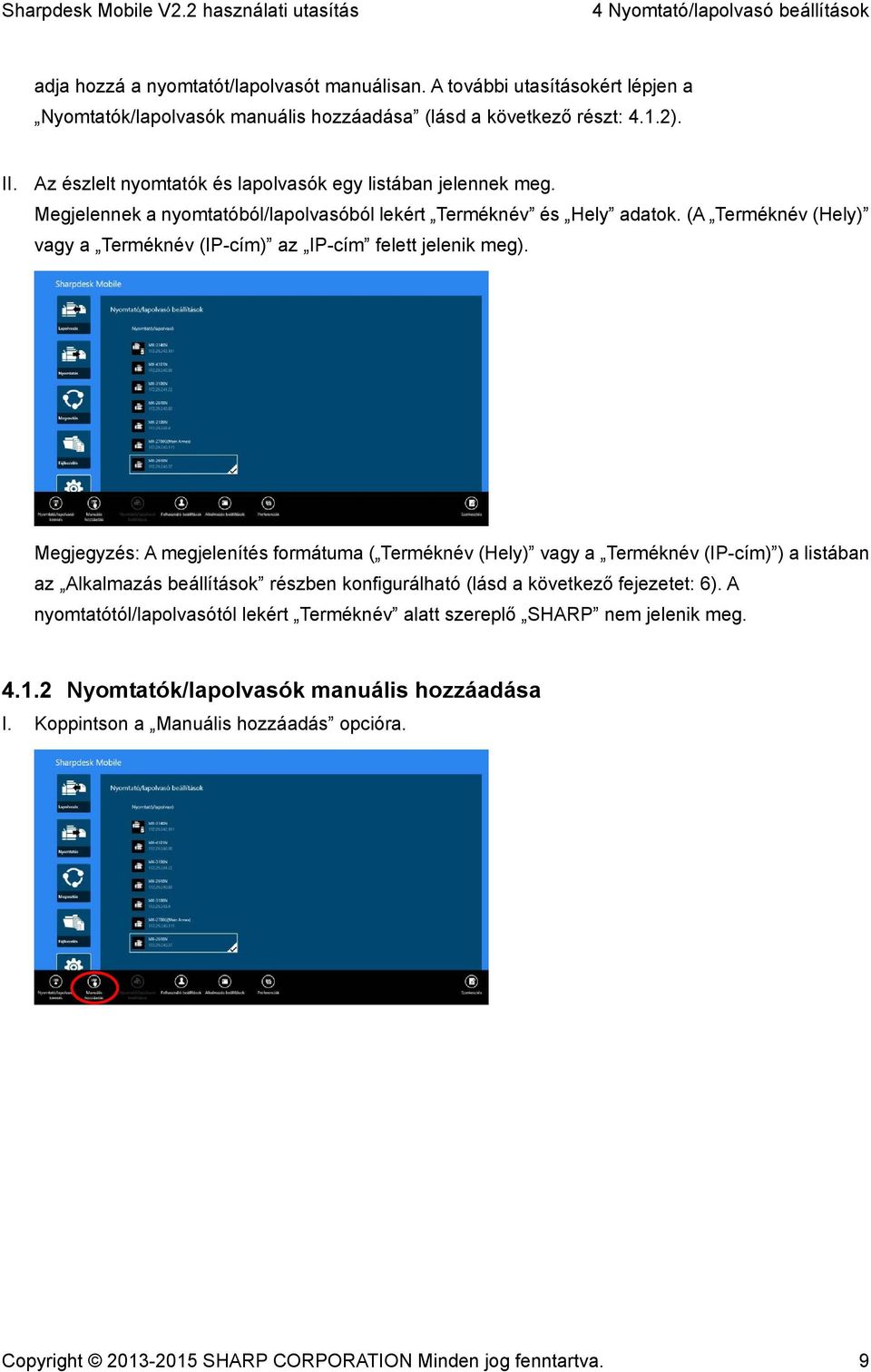 (A Terméknév (Hely) vagy a Terméknév (IP-cím) az IP-cím felett jelenik meg).