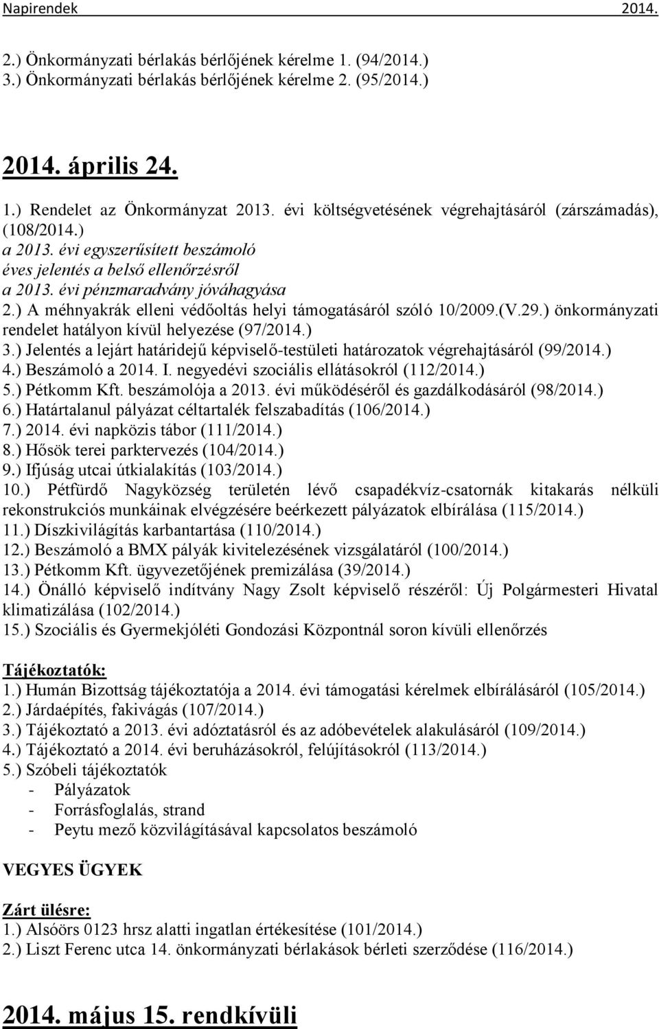 ) A méhnyakrák elleni védőoltás helyi támogatásáról szóló 10/2009.(V.29.) önkormányzati rendelet hatályon kívül helyezése (97/2014.) 3.