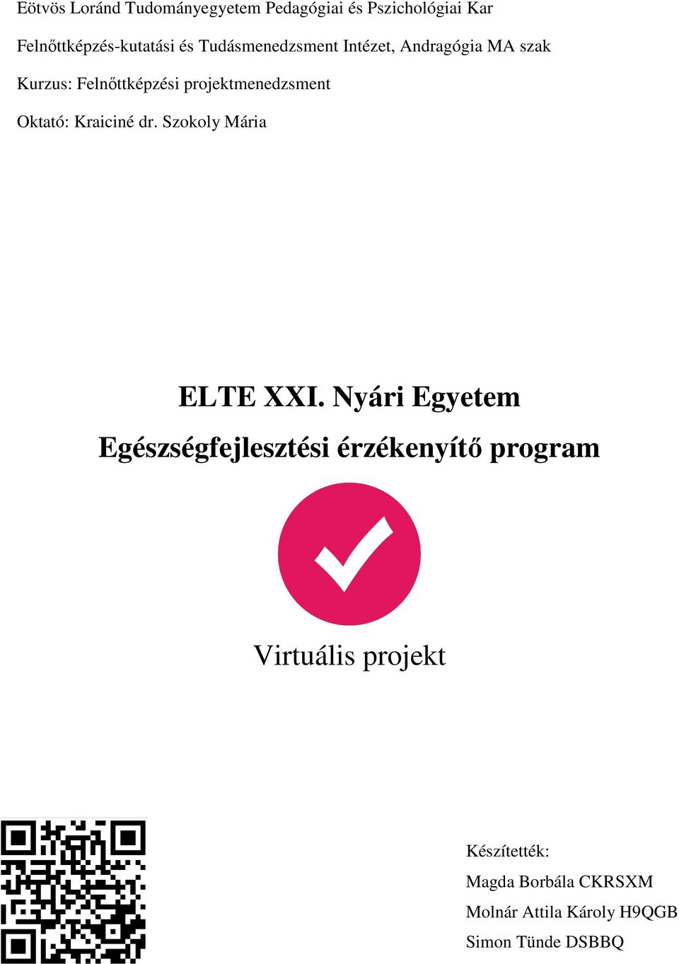 Oktató: Kraiciné dr. Szokoly Mária ELTE XXI.