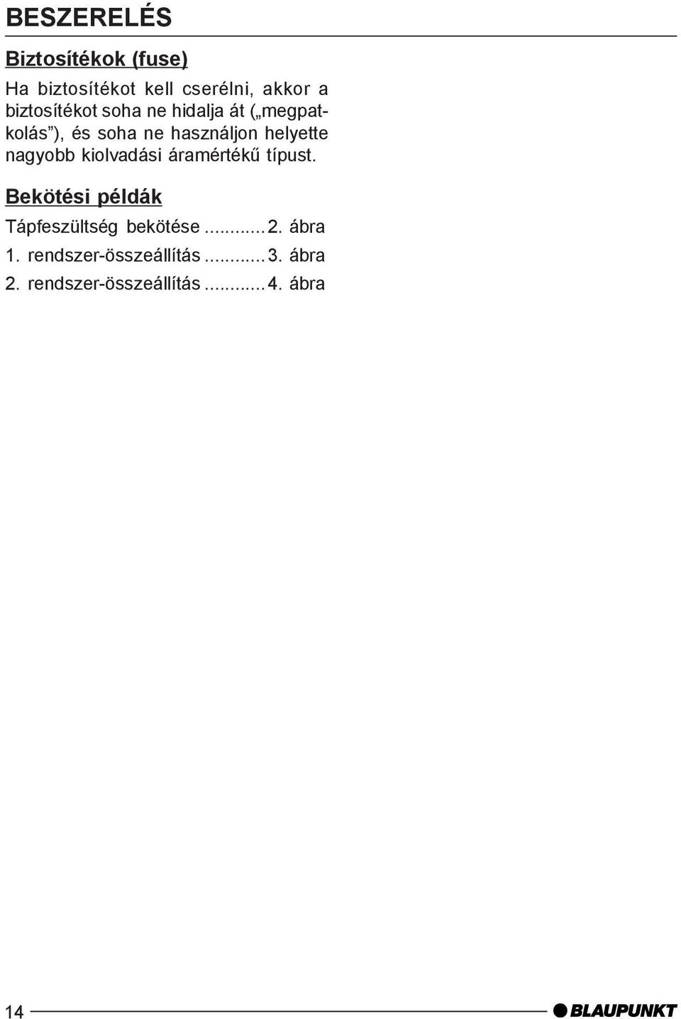 helyette nagyobb kiolvadási áramértékû típust.