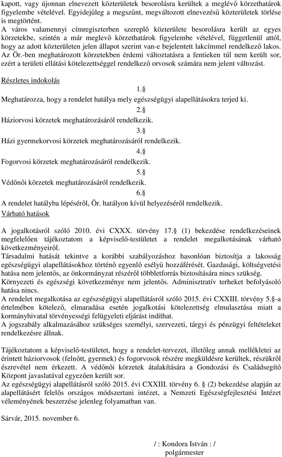 jelen állapot szerint van-e bejelentett lakcímmel rendelkező lakos. Az Ör.