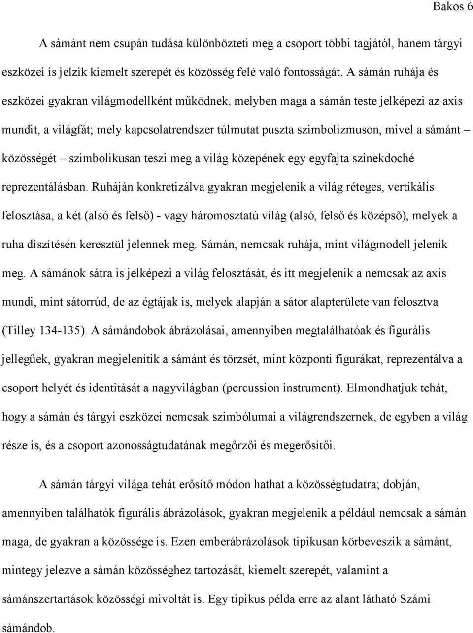 közösségét szimbolikusan teszi meg a világ közepének egy egyfajta szinekdoché reprezentálásban.