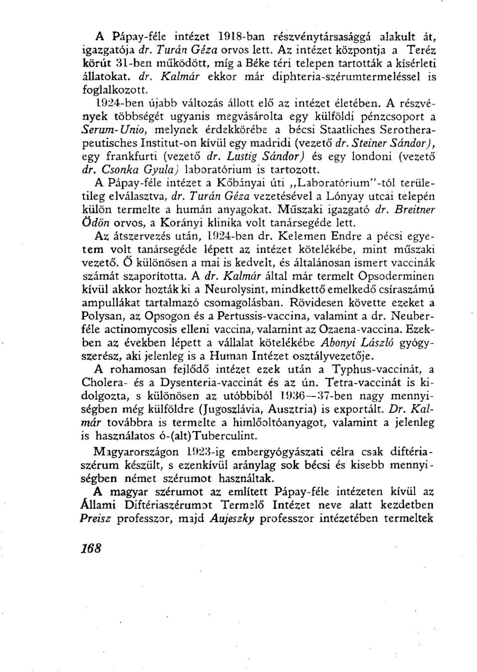 1924-ben újabb változás állott elő az intézet életében.