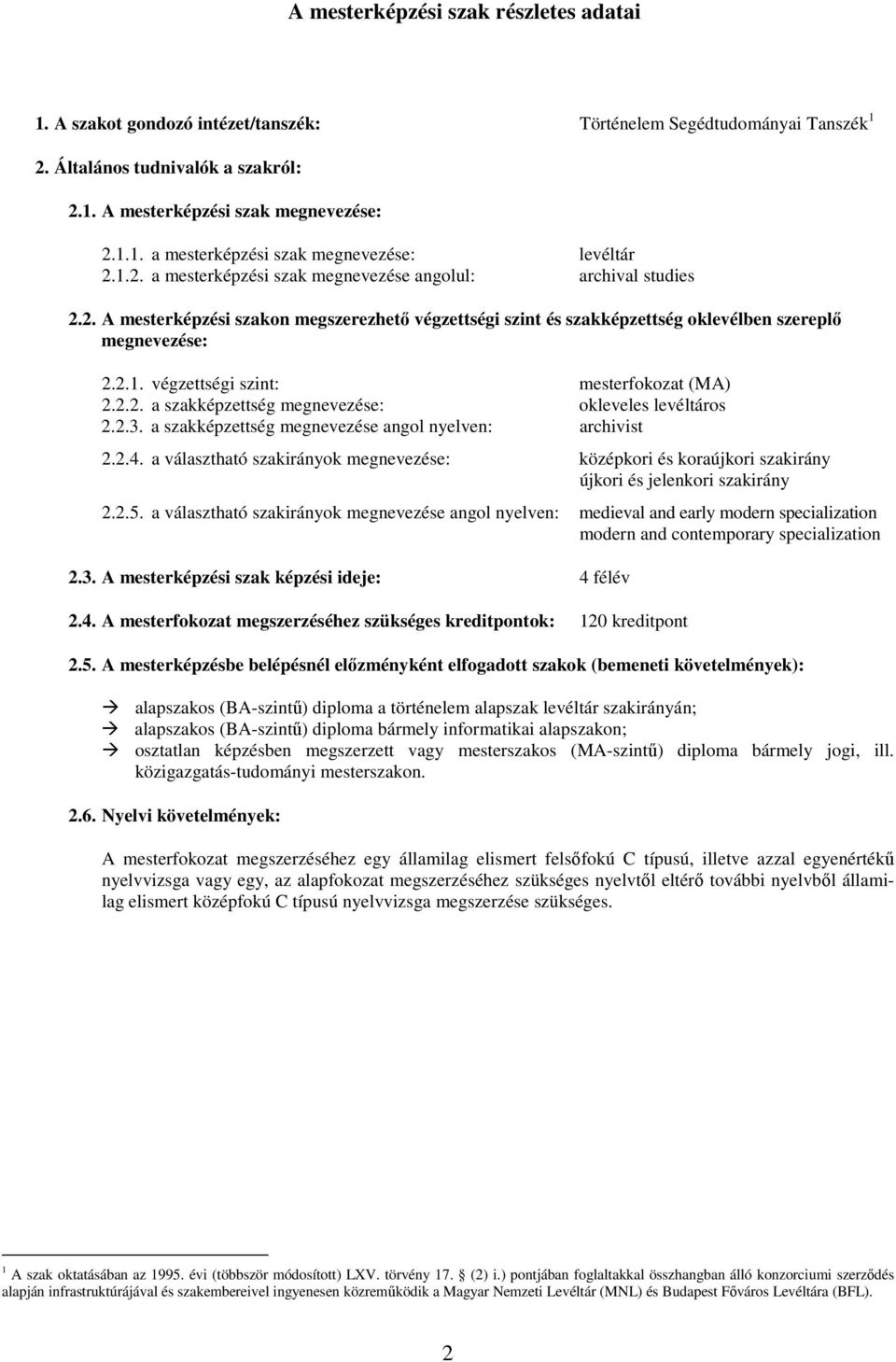 .. a szakképzettség megnevezése: okleveles levéltáros..3. a szakképzettség megnevezése angol nyelven: archivist..4.