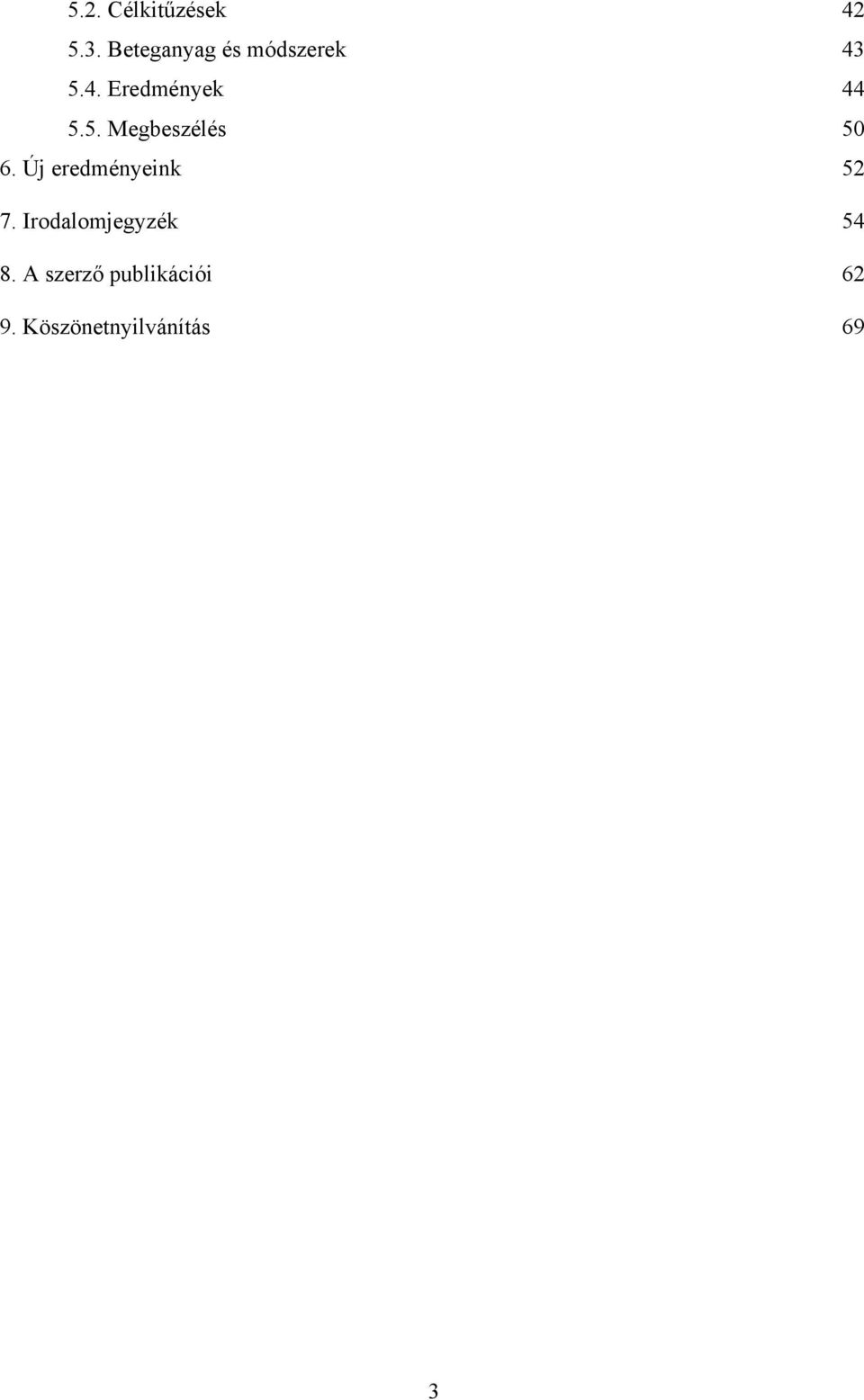 5. Megbeszélés 50 6. Új eredményeink 52 7.