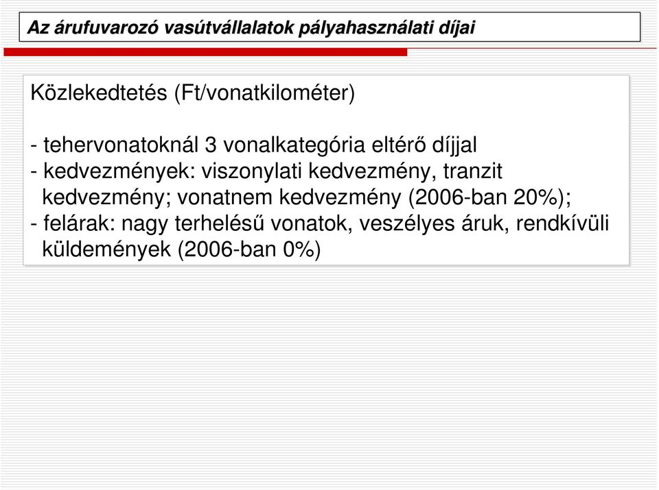 kedvezmények: viszonylati kedvezmény, tranzit kedvezmény; vonatnem kedvezmény