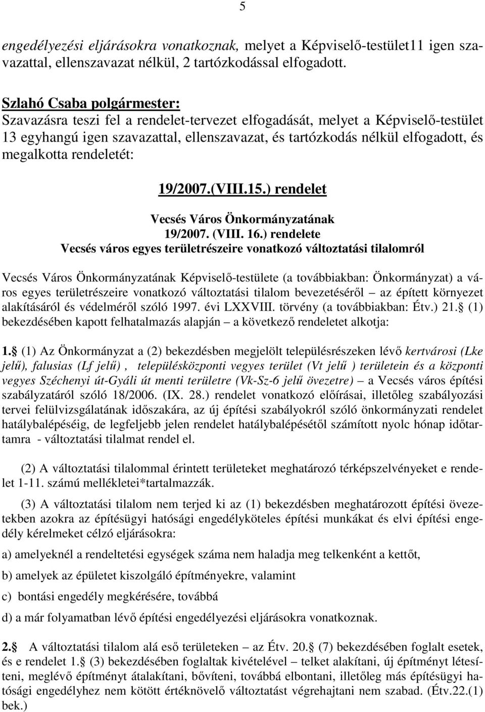 (VIII.15.) rendelet Vecsés Város Önkormányzatának 19/2007. (VIII. 16.