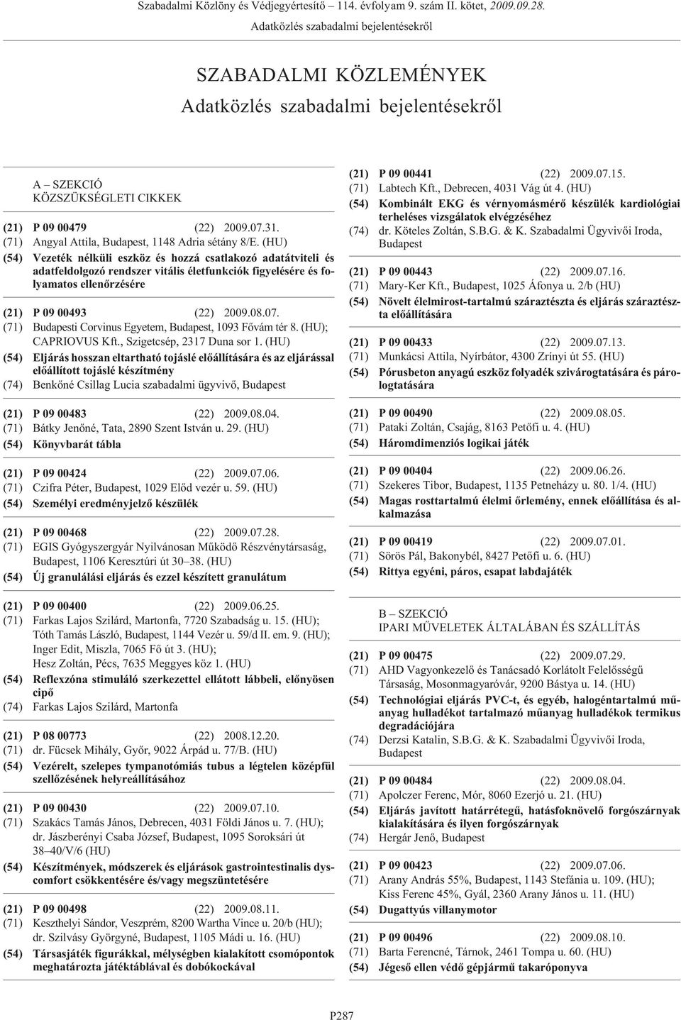 (71) Angyal Attila,, 1148 Adria sétány 8/E.