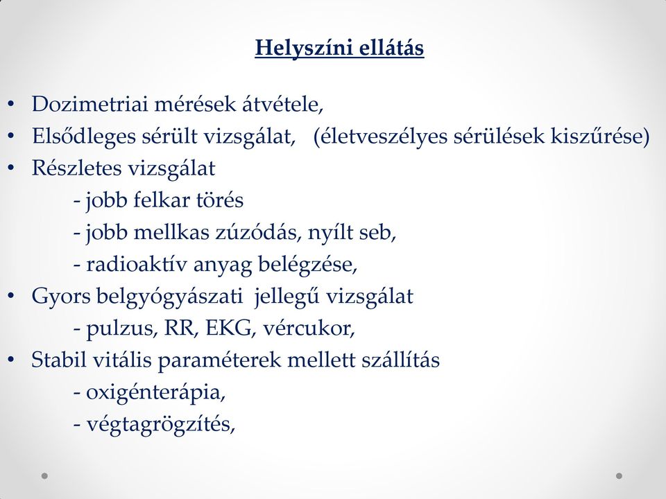 seb, - radioaktív anyag belégzése, Gyors belgyógyászati jellegű vizsgálat - pulzus, RR,