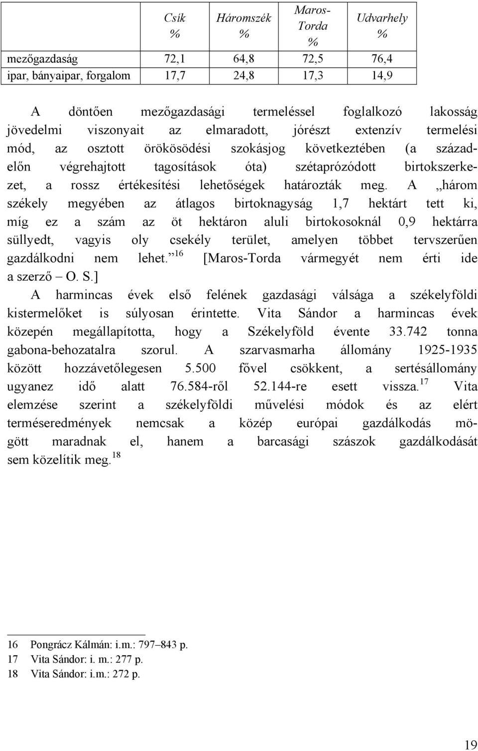 értékesítési lehetőségek határozták meg.