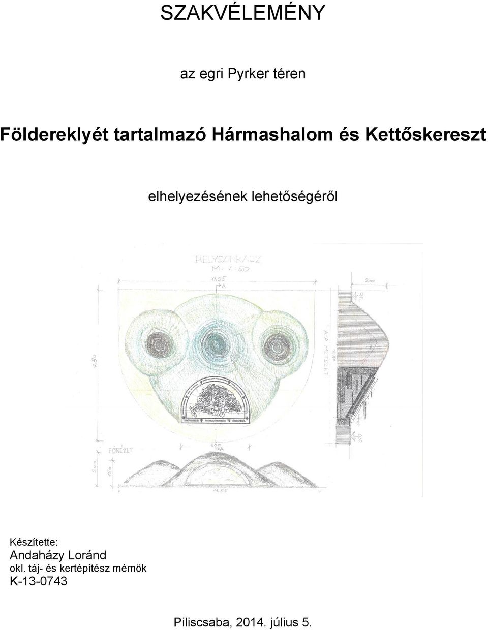 elhelyezésének lehetőségéről Készítette: Andaházy