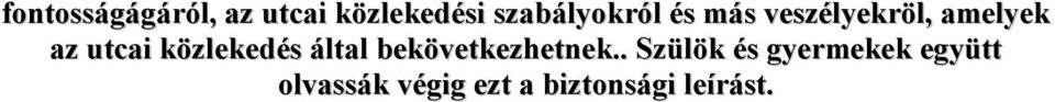 utcai közlekedés által bekövetkezhetnek.