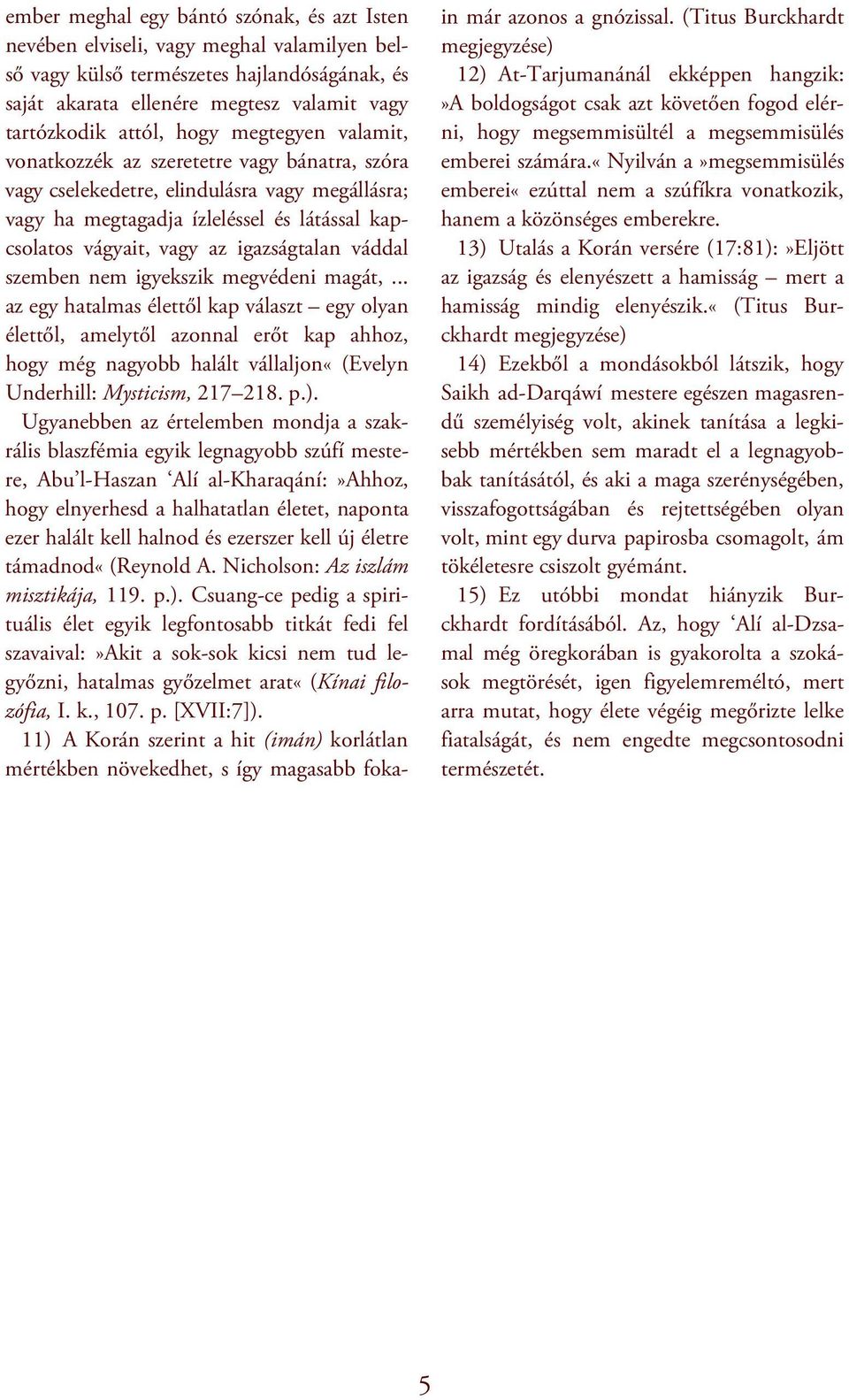 igazságtalan váddal szemben nem igyekszik megvédeni magát,.