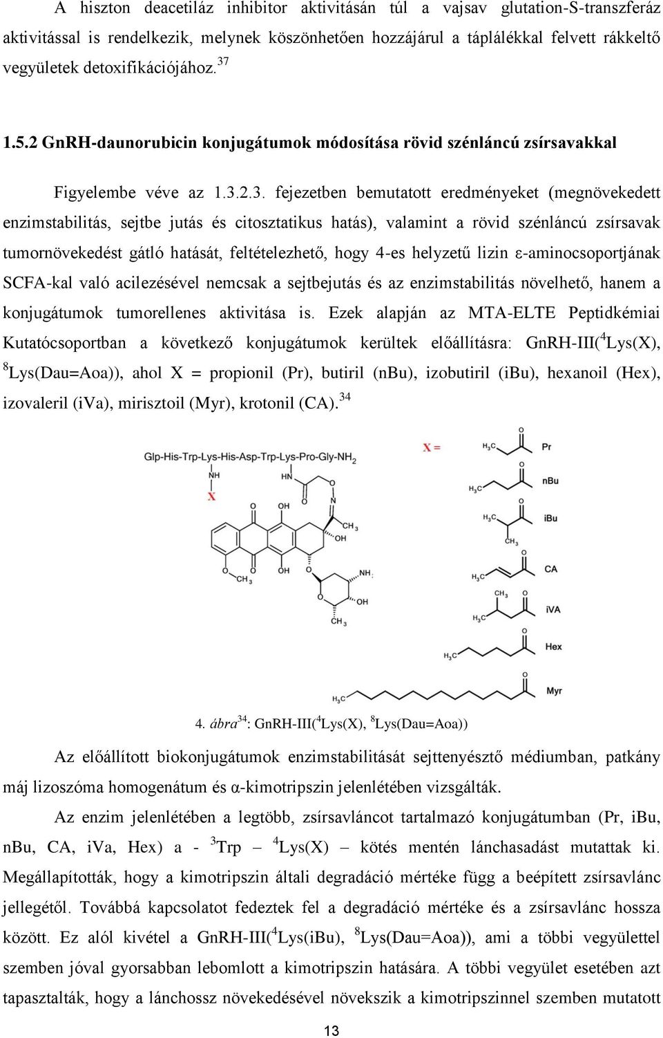 1.5.2 GnRH-daunorubicin konjugátumok módosítása rövid szénláncú zsírsavakkal Figyelembe véve az 1.3.