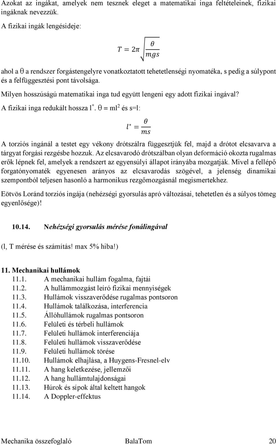 Milyen hosszúságú matematikai inga tud együtt lengeni egy adott fizikai ingával? A fizikai inga redukált hossza l *.