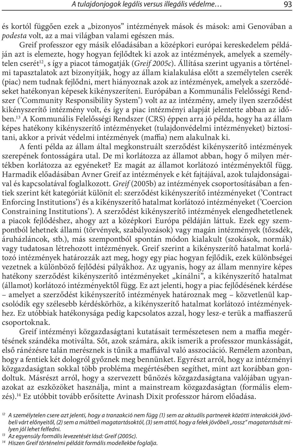 támogatják (Greif 2005c).