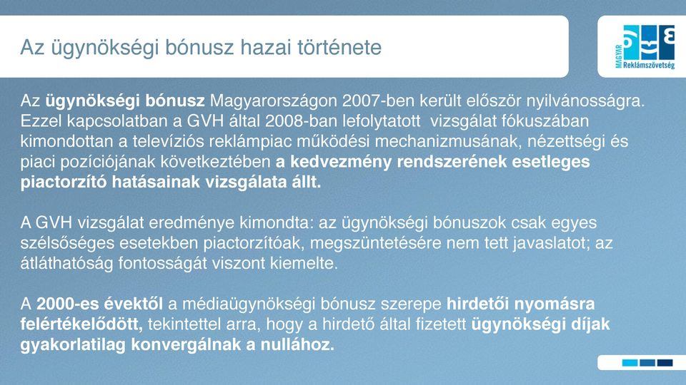 kedvezmény rendszerének esetleges piactorzító hatásainak vizsgálata állt.