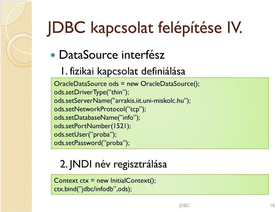 setdrivertype( thin ); ods.setservername( arrakis.iit.uni-miskolc.hu ); ods.setnetworkprotocol( tcp ); ods.
