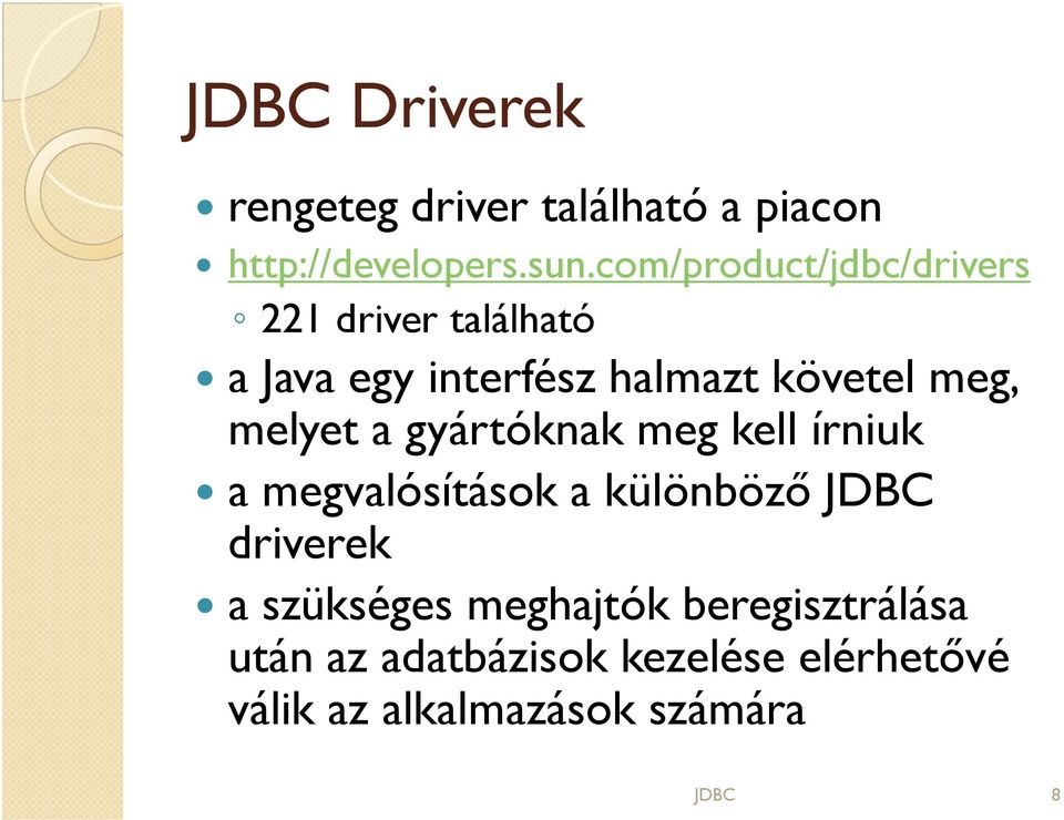 meg, melyet a gyártóknak meg kell írniuk a megvalósítások a különböző driverek a