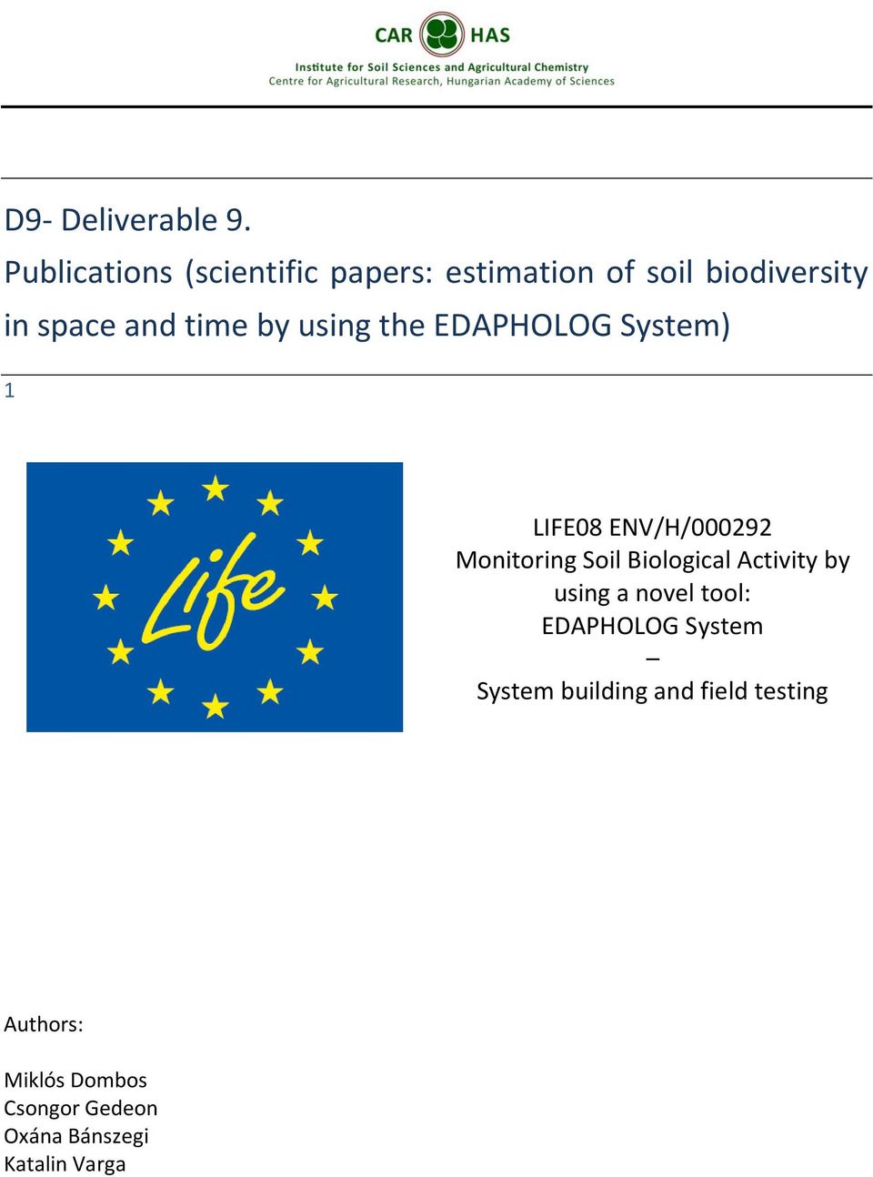 by using the EDAPHOLOG System) 1 LIFE08 ENV/H/000292 Monitoring Soil Biological