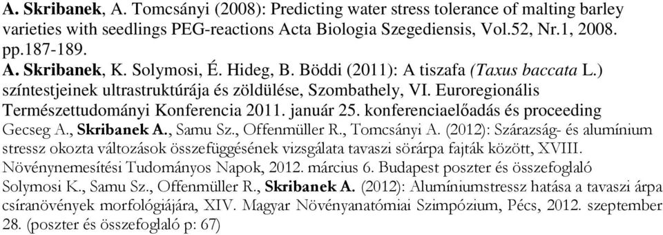 konferenciaelőadás és proceeding Gecseg A., Skribanek A., Samu Sz., Offenmüller R., Tomcsányi A.