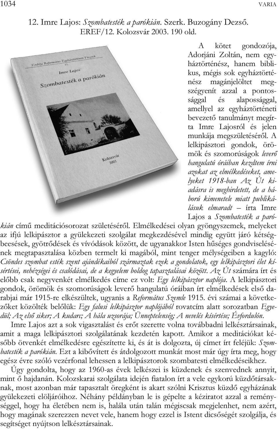 bevezető tanulmányt megírta Imre Lajosról és jelen munkája megszületéséről.