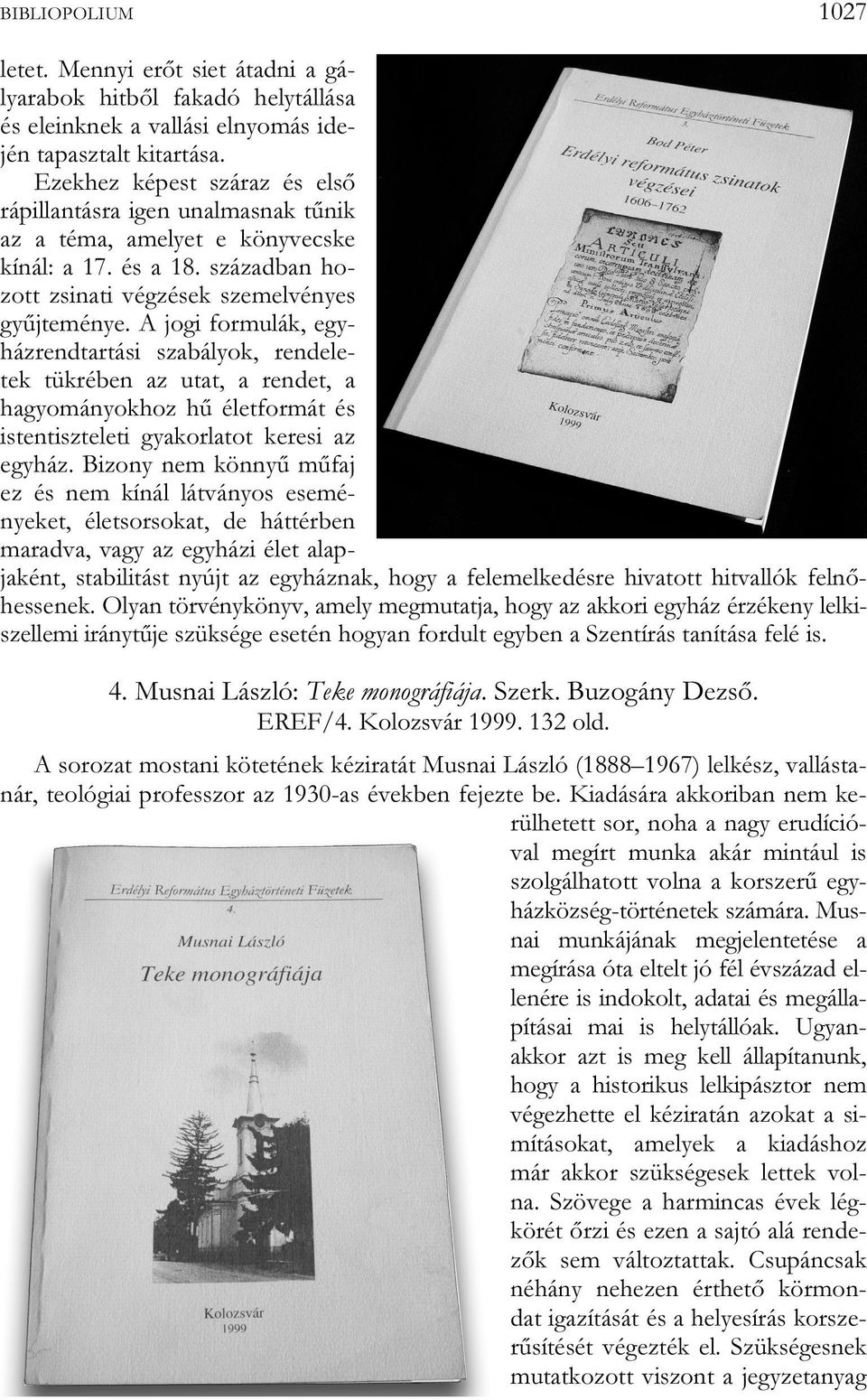 A jogi formulák, egyházrendtartási szabályok, rendeletek tükrében az utat, a rendet, a hagyományokhoz hű életformát és istentiszteleti gyakorlatot keresi az egyház.