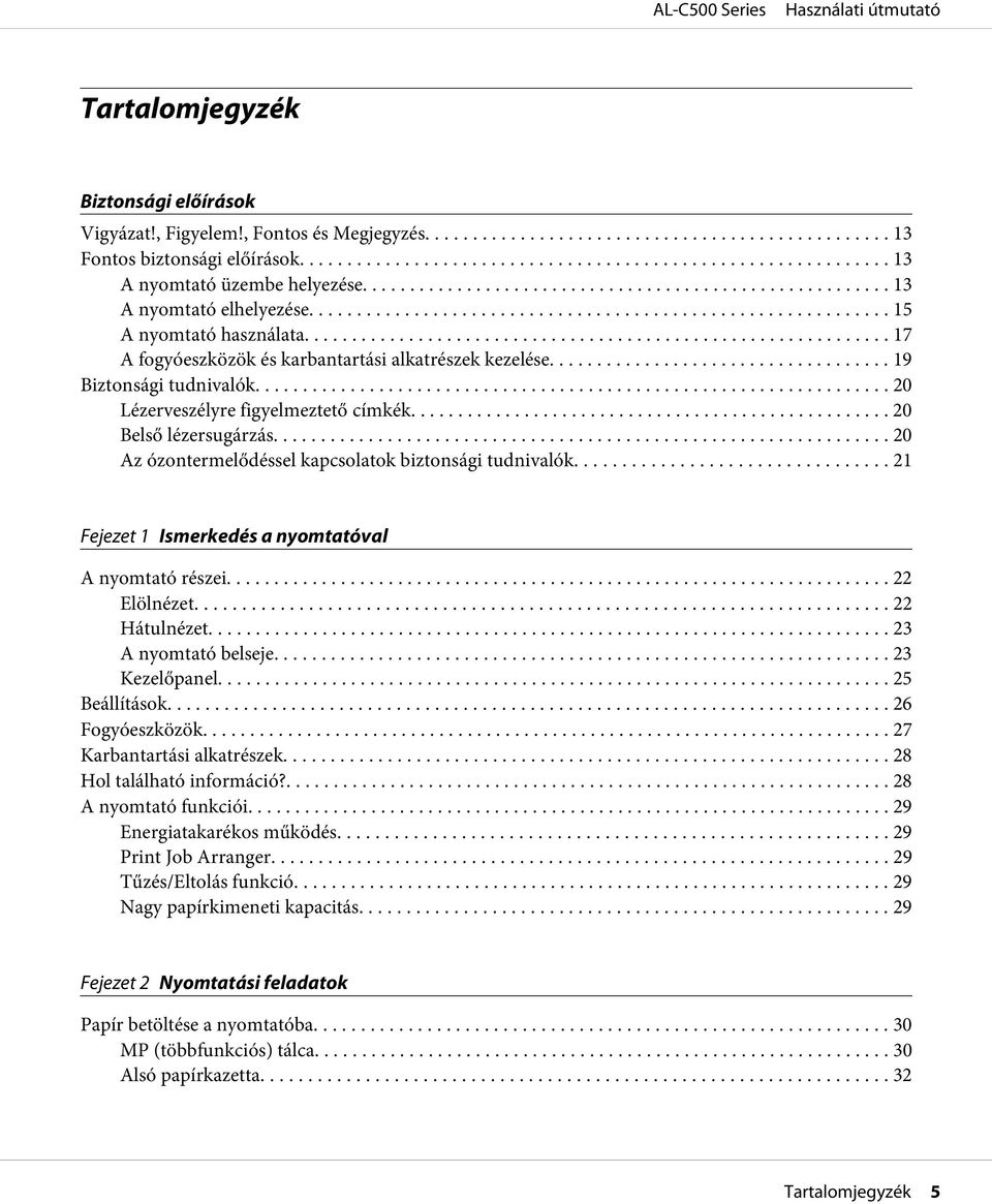 .................................................. 20 Belső lézersugárzás............. 20 Az ózontermelődéssel kapcsolatok biztonsági tudnivalók.