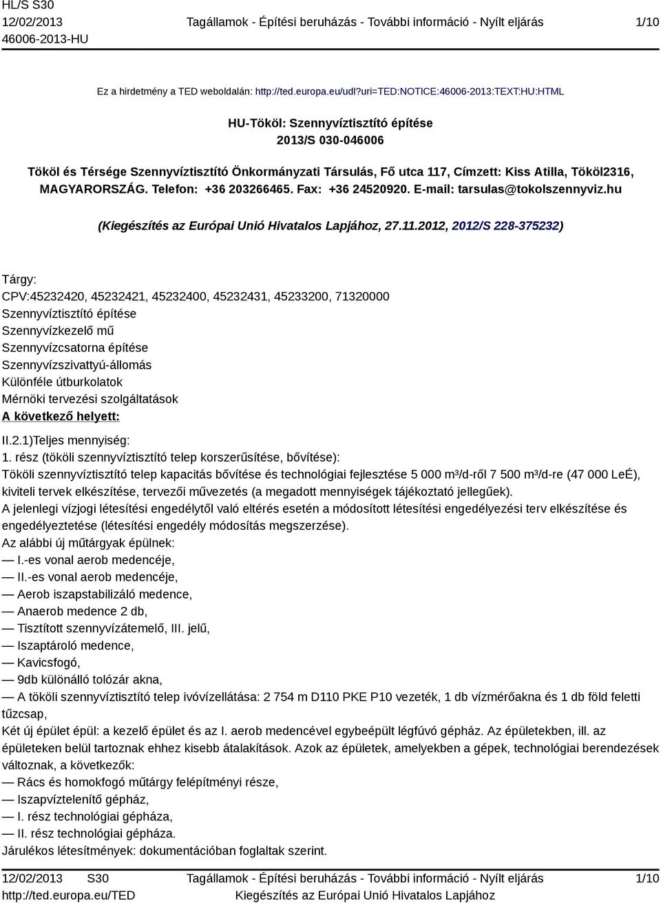 MAGYARORSZÁG. Telefon: +36 203266465. Fax: +36 24520920. E-mail: tarsulas@tokolszennyviz.hu (, 27.11.