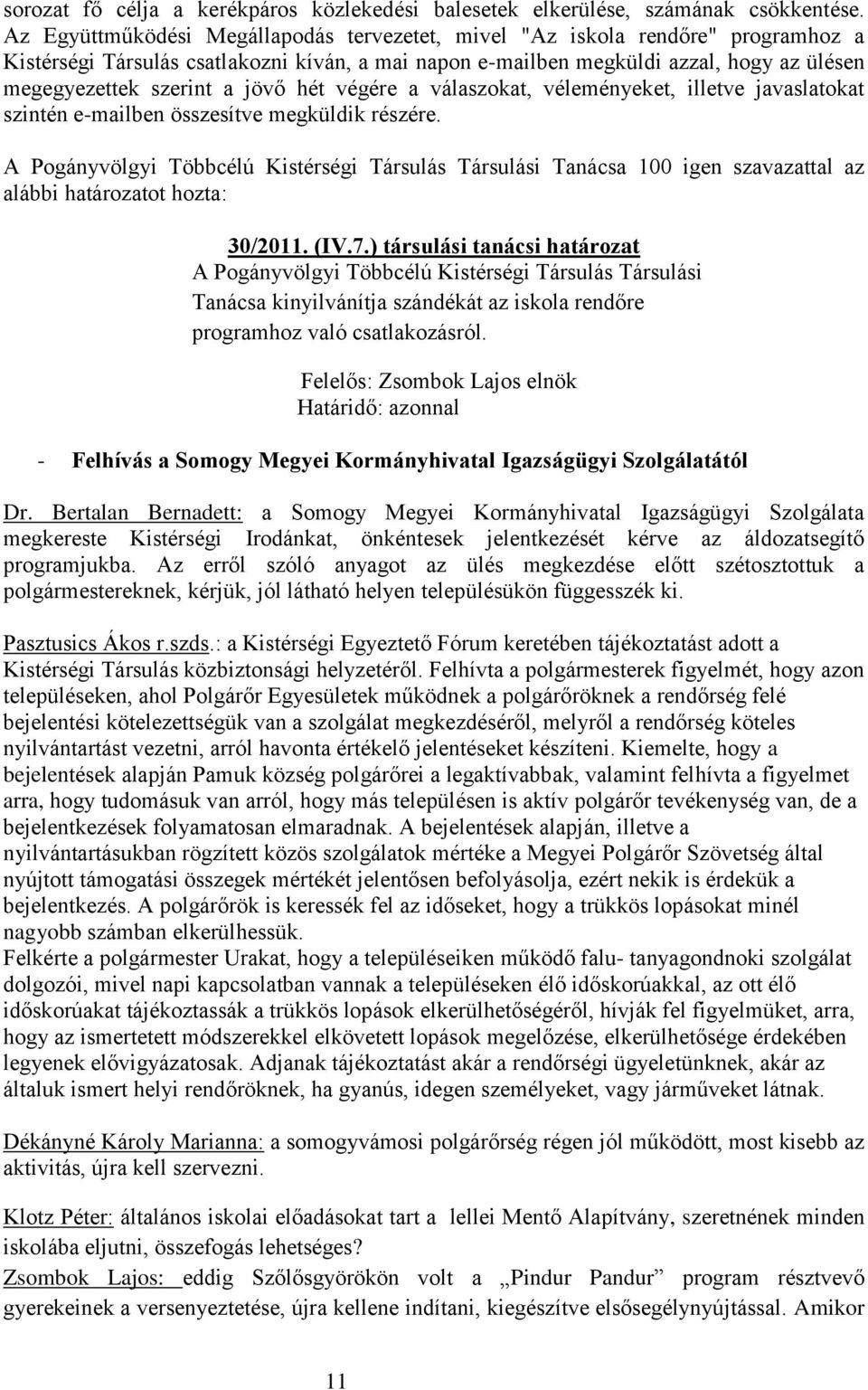 jövő hét végére a válaszokat, véleményeket, illetve javaslatokat szintén e-mailben összesítve megküldik részére.