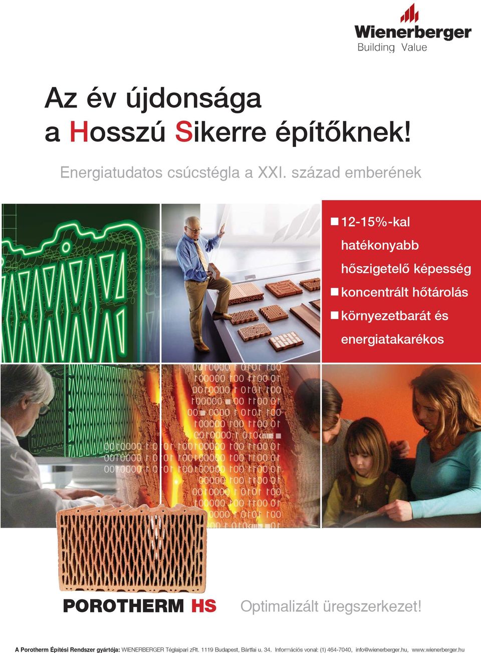 energiatakarékos POROTHERM HS Optimalizált üregszerkezet!