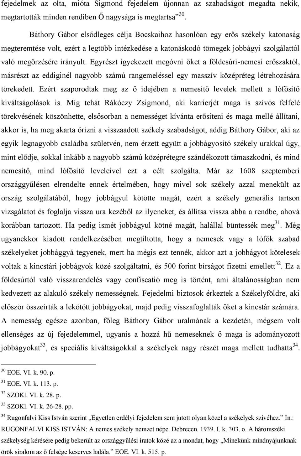 Egyrészt igyekezett megóvni őket a földesúri-nemesi erőszaktól, másrészt az eddiginél nagyobb számú rangemeléssel egy masszív középréteg létrehozására törekedett.