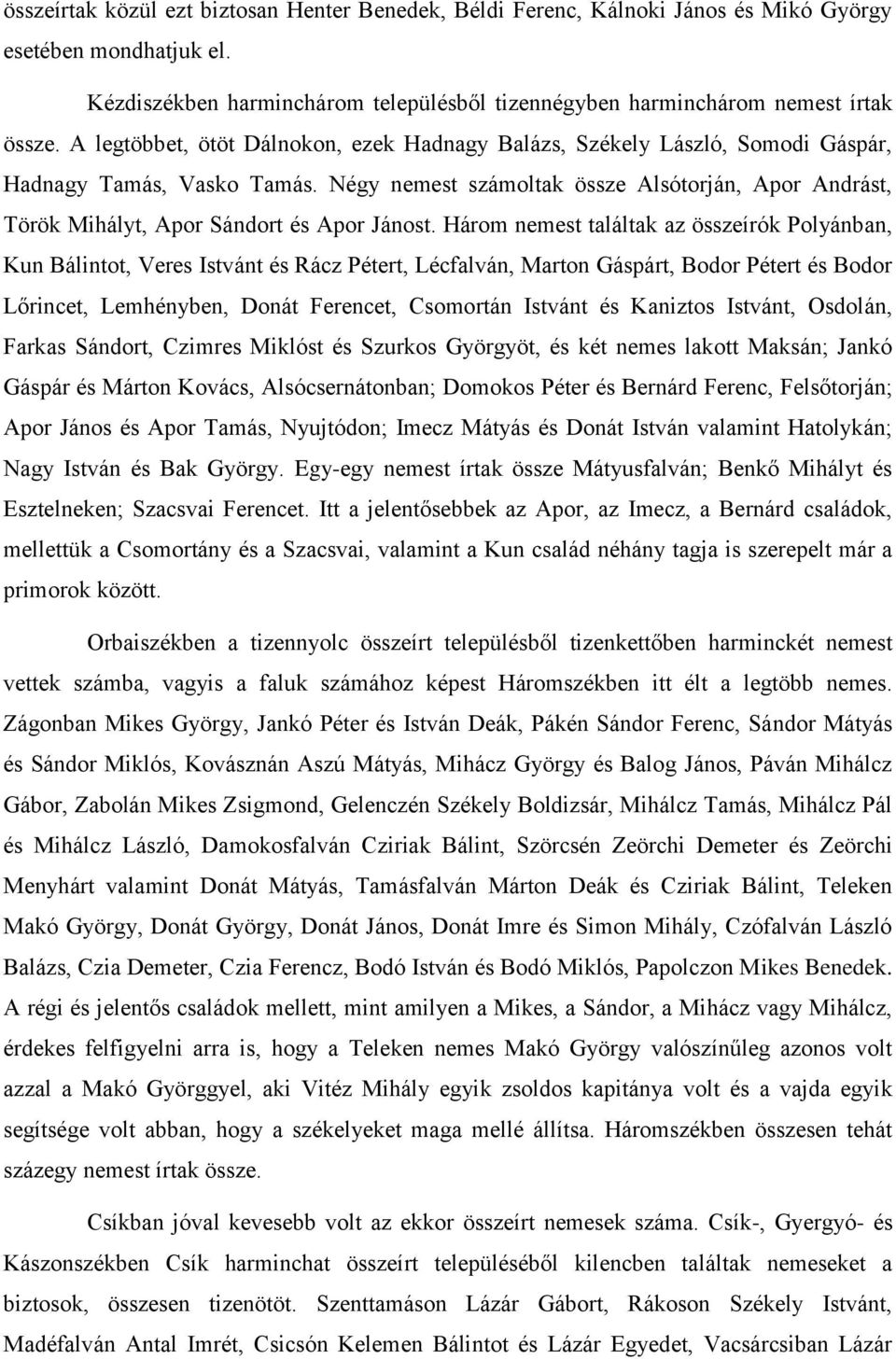 Négy nemest számoltak össze Alsótorján, Apor Andrást, Török Mihályt, Apor Sándort és Apor Jánost.