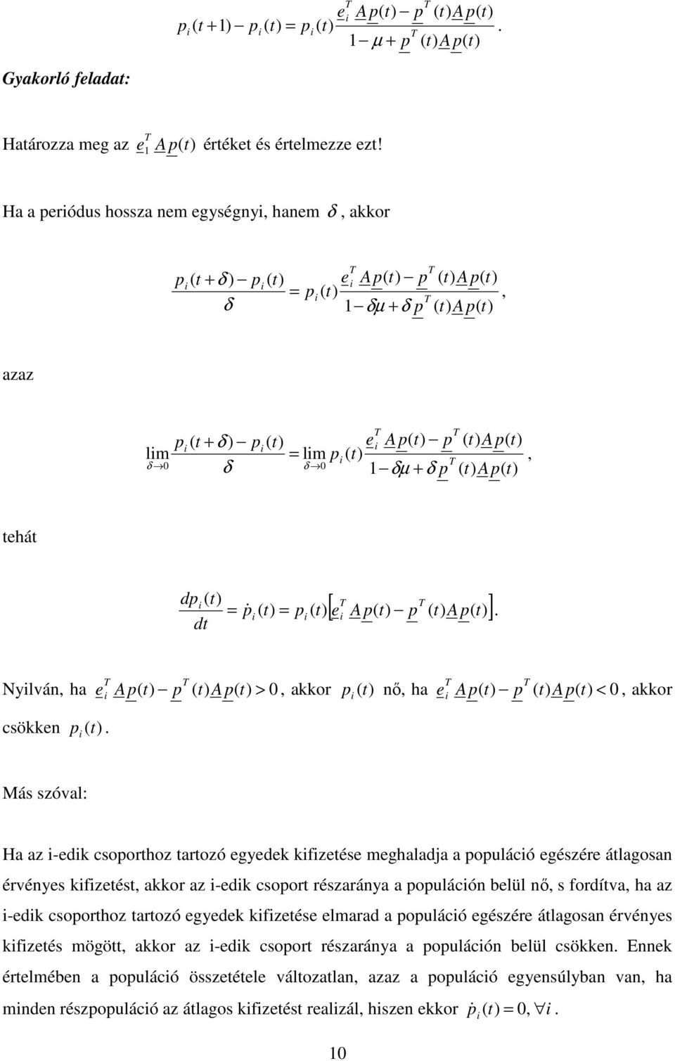 d Nylván, ha e A( ( A ( > 0, akkor ( nő, ha e A( ( A ( < 0, akkor csökken (.