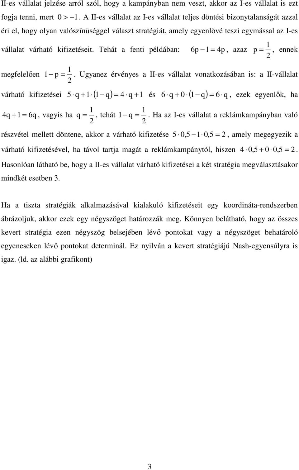 ehá a fen éldában: 6 4, azaz, ennek megfelelően.